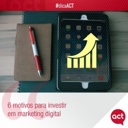 6 MOTIVOS PARA INVESTIR EM MARKETING DIGITAL