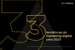 3 TENDÊNCIAS DO MARKETING DIGITAL PARA 2020