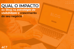 Qual o impacto do Blog na estratégia de visibilidade e crescimento do seu negócio?